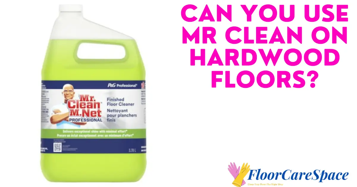Can You Use Mr. Clean on Hardwood Floors