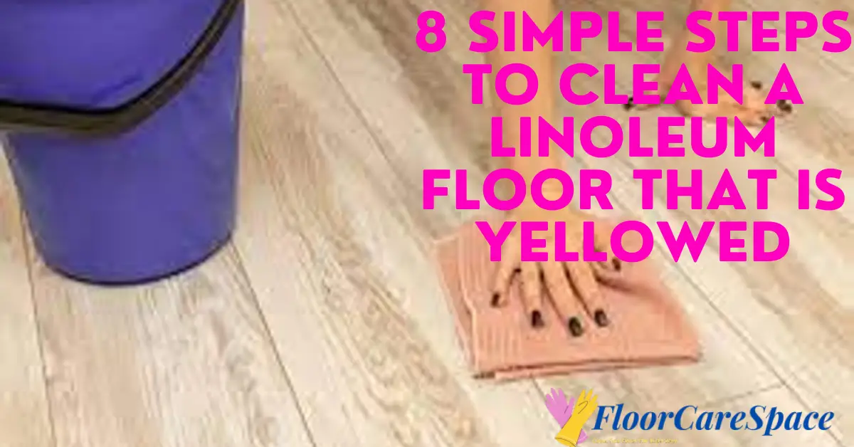 How To Clean A Linoleum Floor That Is Yellowed