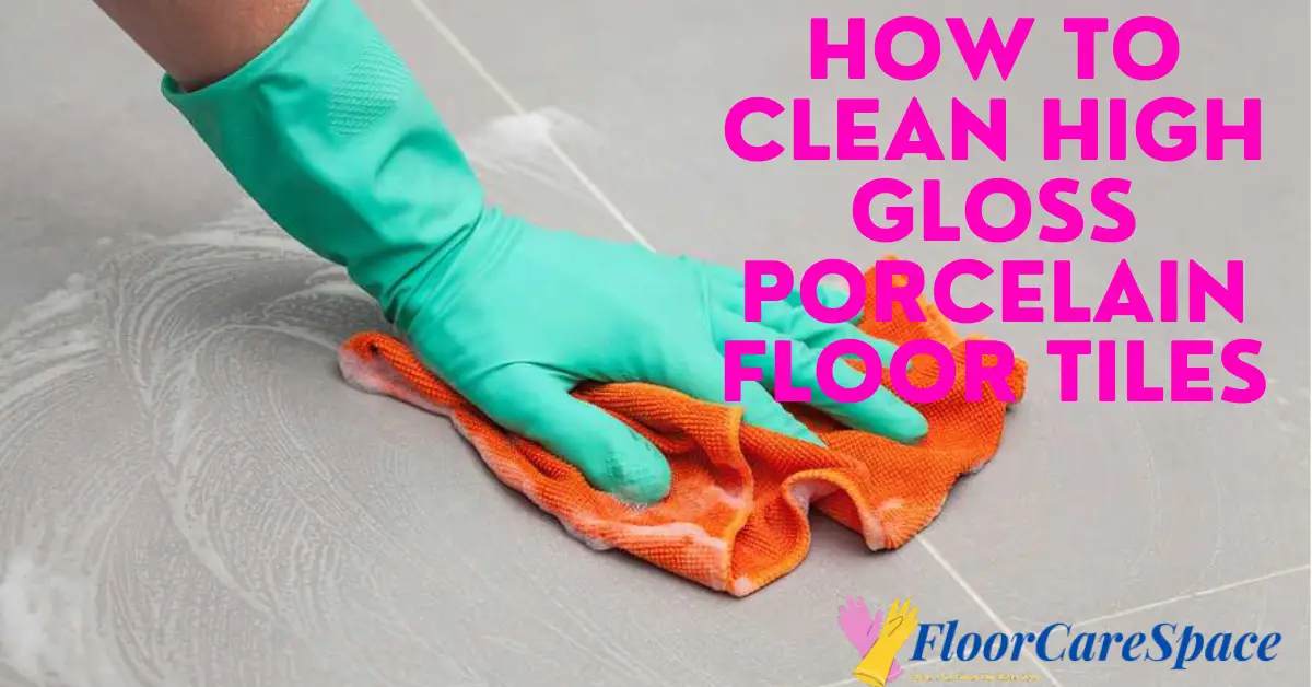 How To Clean High Gloss Porcelain Floor Tiles