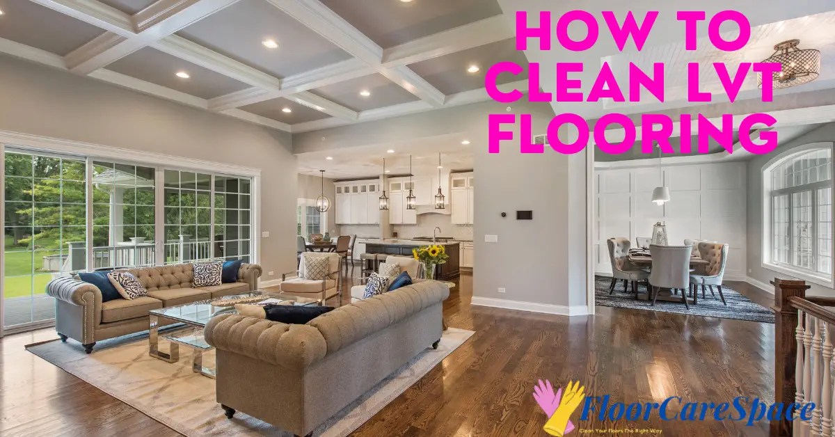 How To Clean LVT Flooring