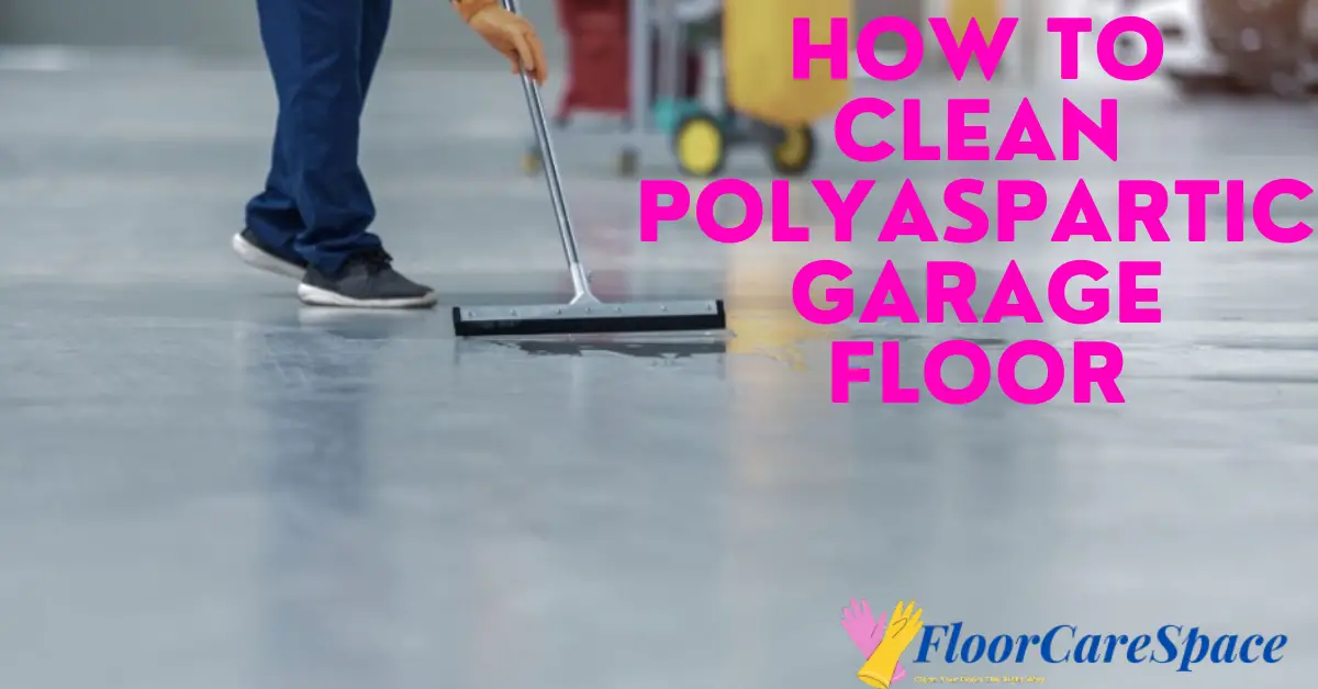 How To Clean Polyaspartic Garage Floor