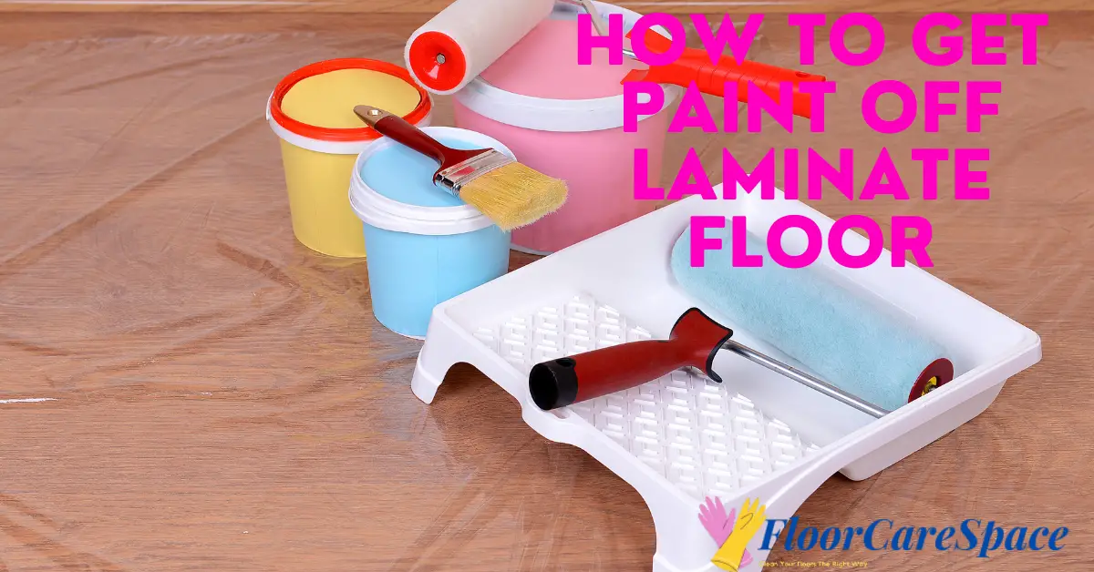 How To Get Paint off Laminate Floor