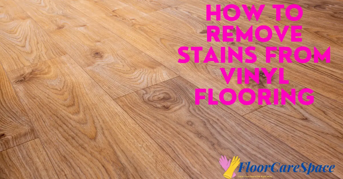 How To Remove Stains from Vinyl Flooring