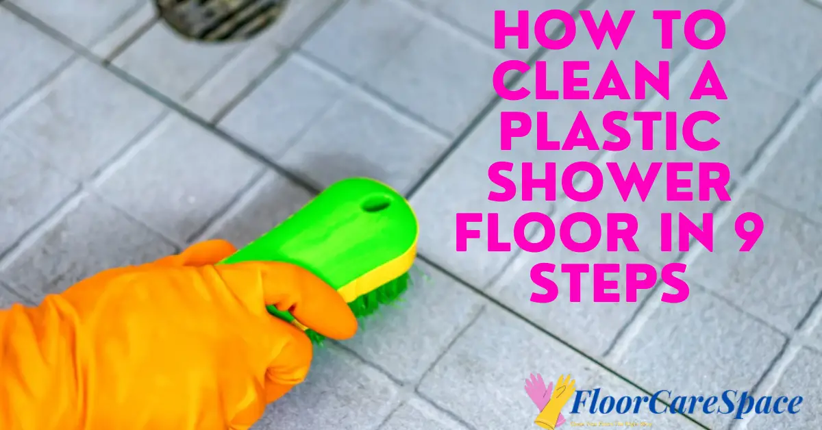 How To Clean A Plastic Shower Floor