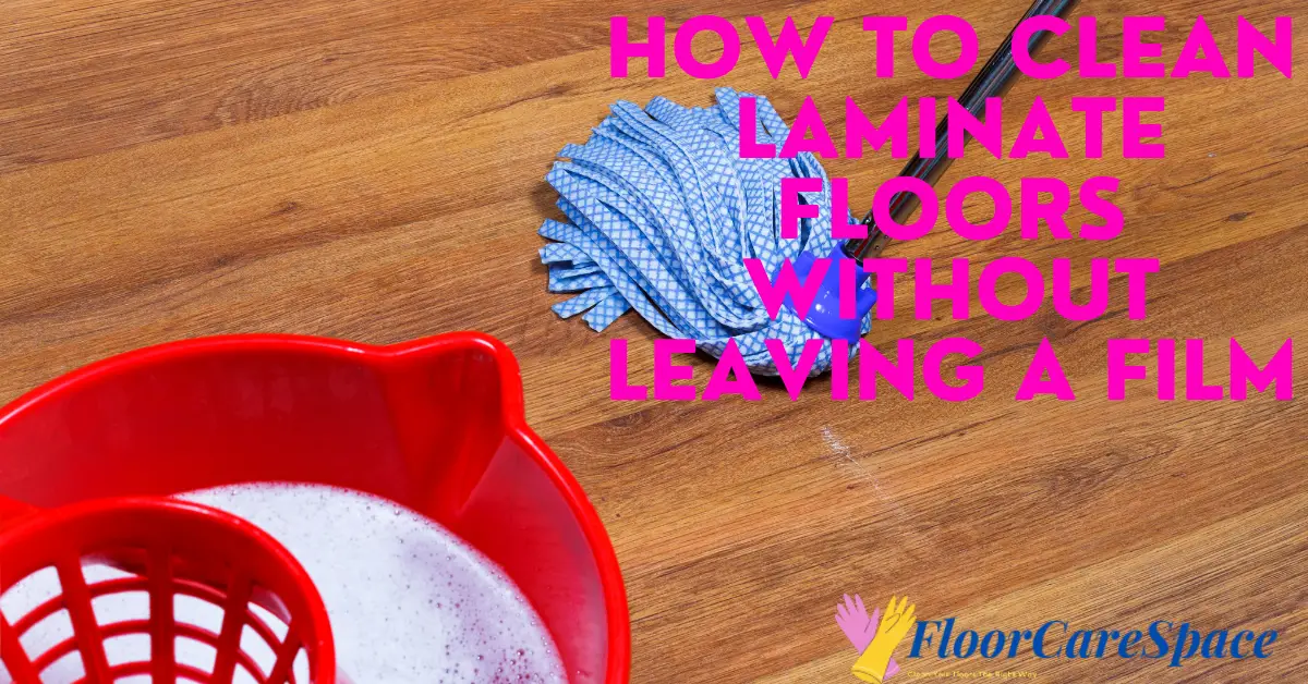 How To Clean Laminate Floors Without Leaving a Film