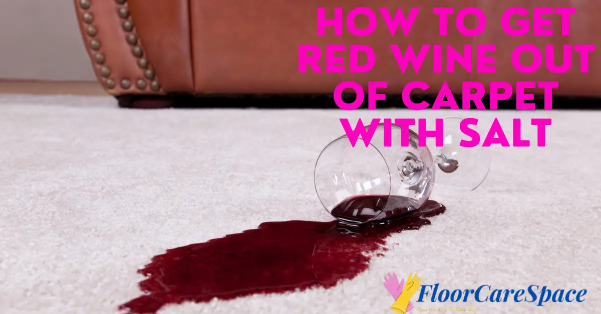 how-to-get-red-wine-out-of-carpet-with-salt